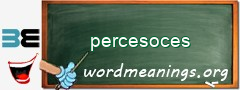 WordMeaning blackboard for percesoces